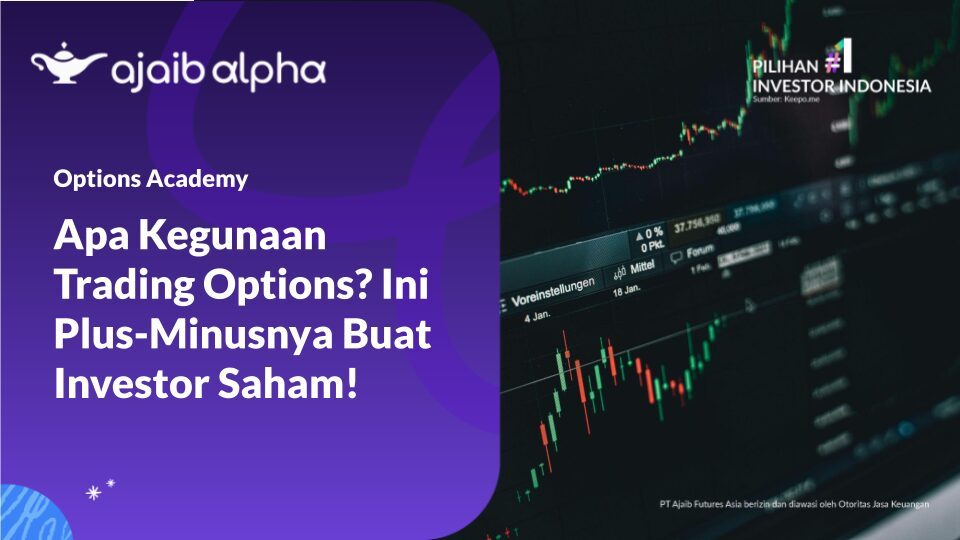 Apa Kegunaan Trading Options? Ini Plus-Minusnya Buat Investor Saham!