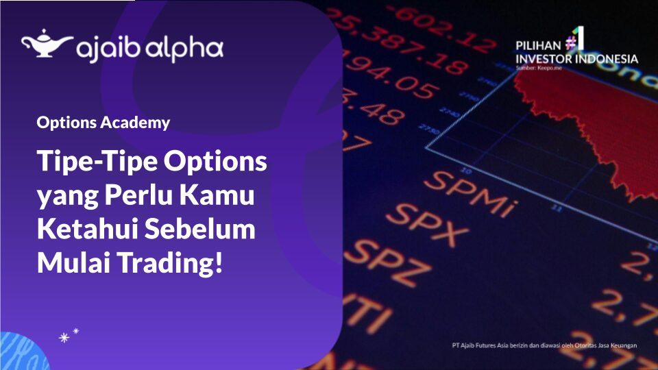 Tipe-Tipe Options yang Perlu Kamu Ketahui Sebelum Mulai Trading!